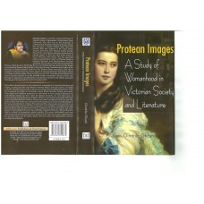 Protean Images - A study of Womanhood in Victorian Society and Literature